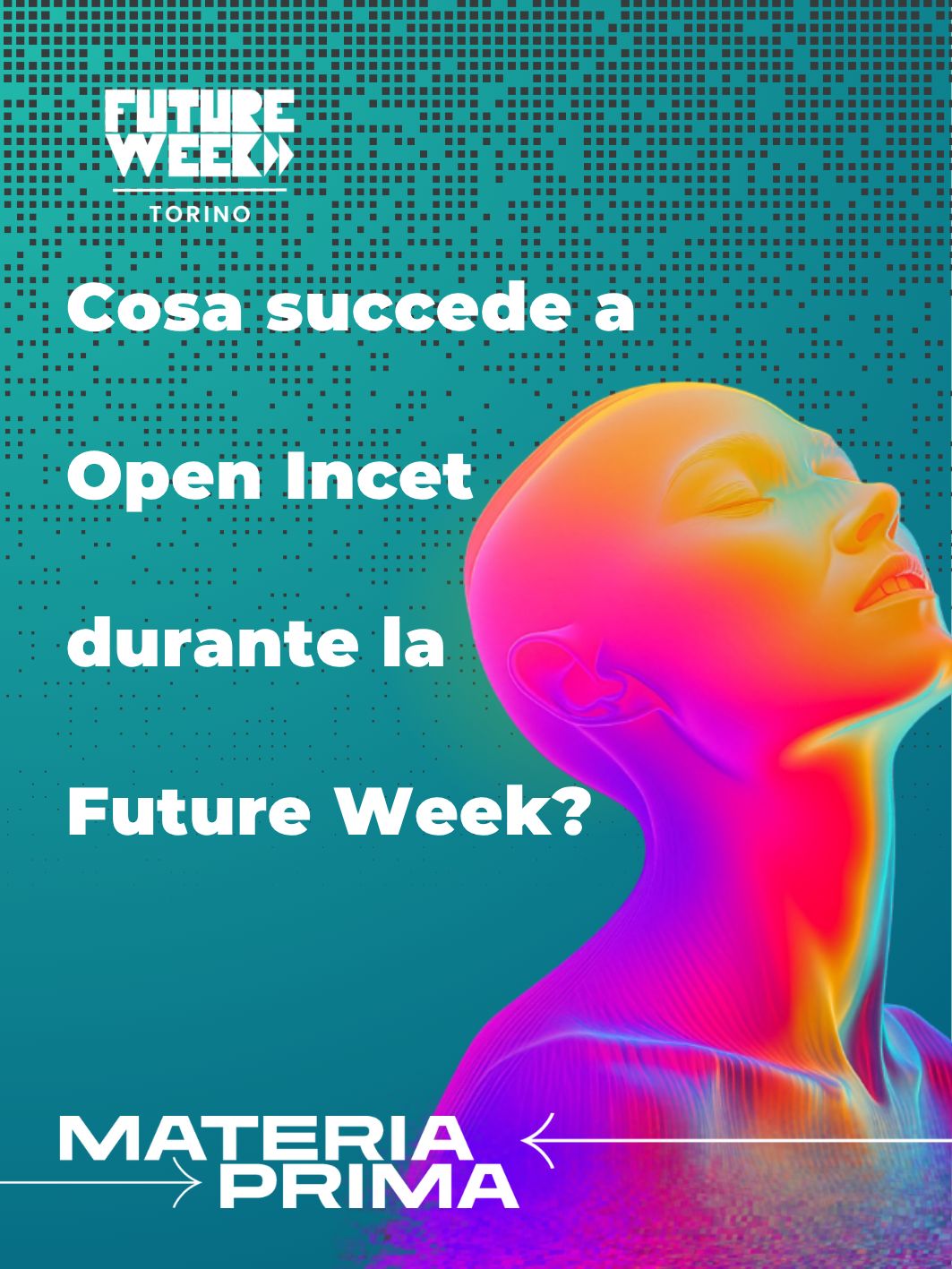 Locandina della Future Week Torino presso Open Incet, progetto Materia Prima.